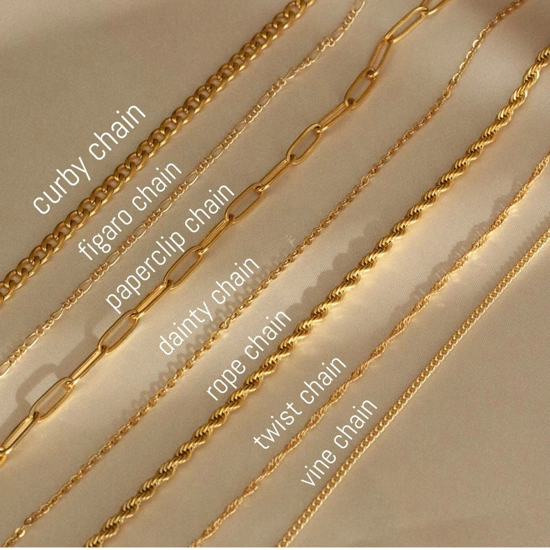 Cable Chain, Paperclip Chain, Twist Chain, Figaro Chain, Curb Chain, Pearl Bead Chain, Dainty Chain